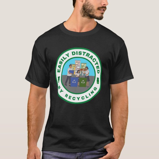 Camiseta Facilmente distraído pelo Reciclagem (Frente)