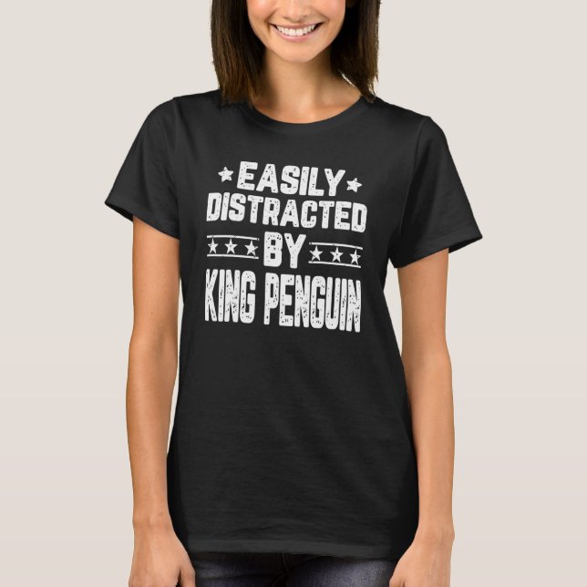 Camiseta Facilmente Distraído Pelo Rei Pinguim (Frente)
