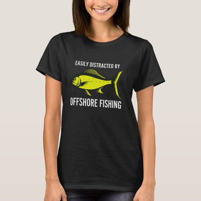 Camiseta Facilmente Distraído Pescaria Offshore Mahi Mahi E (Frente)