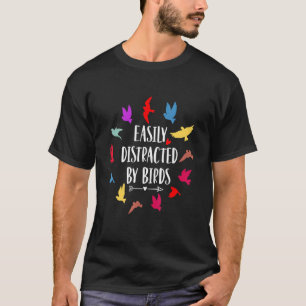 Camiseta Facilmente Distraído Por Aves
