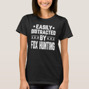 Camiseta Facilmente Distraído Por Caça De Raposa Caçador