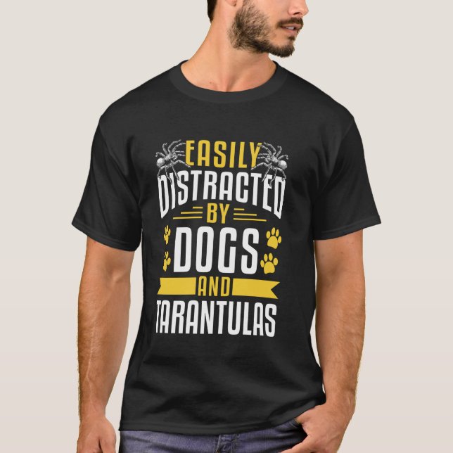 Camiseta Facilmente Distraído Por Cães E Aranha De Tarântul (Frente)