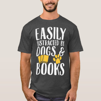 Camiseta Facilmente distraído por cães e livros Cães LoverT
