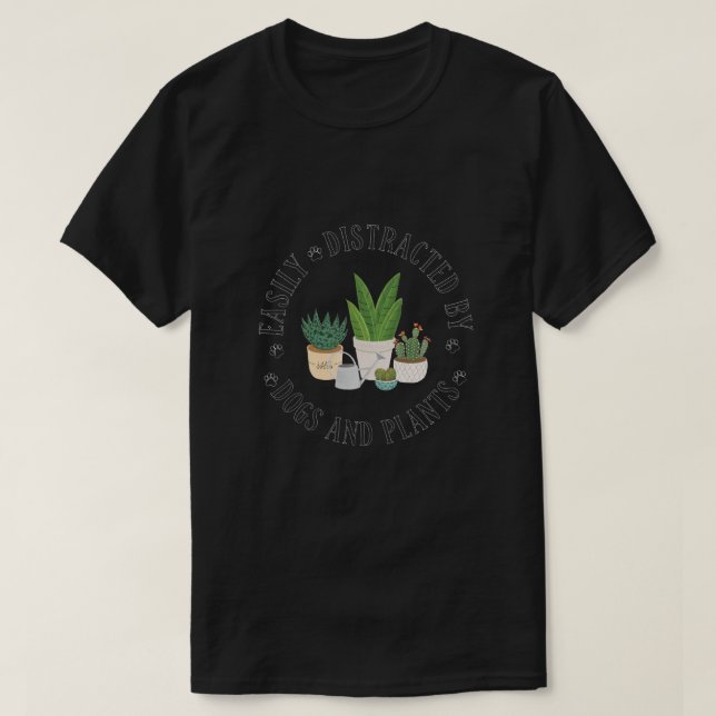 Camiseta Facilmente Distraído Por Cães e Plantas (Frente do Design)