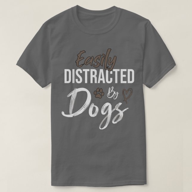 Camiseta Facilmente Distraído Por Cães Engraçado Citação Pe (Frente do Design)