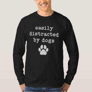 Camiseta Facilmente Distraído Por Cães Homens Mulheres Cães