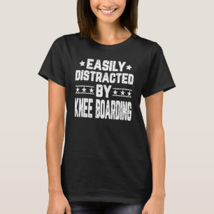 Camiseta Facilmente Distraído Por Knee Embarcado Kneboarder