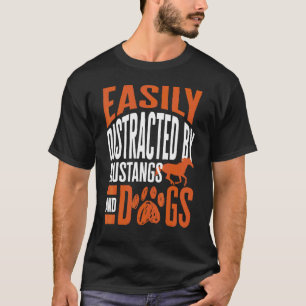 Camiseta Facilmente Distraído Por Mustangs E Cães