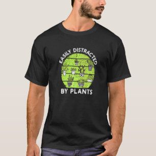 Camiseta Facilmente Distraído Por Plantas Amantes De Jardin