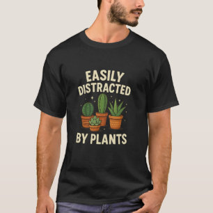 Camiseta Facilmente Distraído Por Plantas Arte Engraçada De