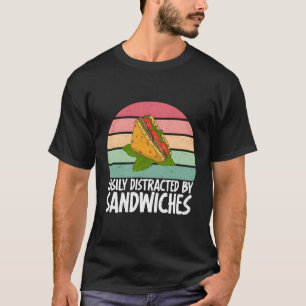 Camiseta Facilmente Distraído Por Sanduíches