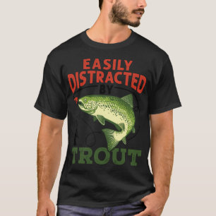 Camiseta Facilmente Distraído por Trutas Piadinha de Pesca 