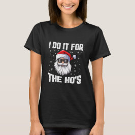 Camiseta Faço isso pelo Natal engraçado da Ho