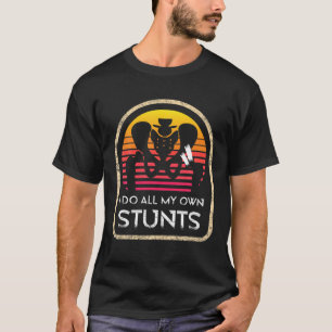 Camiseta Faço Todos os Meus Próprios Estunts Recuperação de