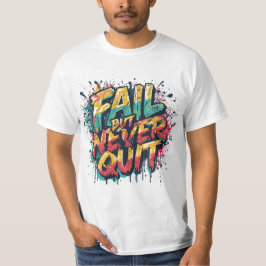 Camiseta Fail But Never Quit – Graffiti Style Motivational 