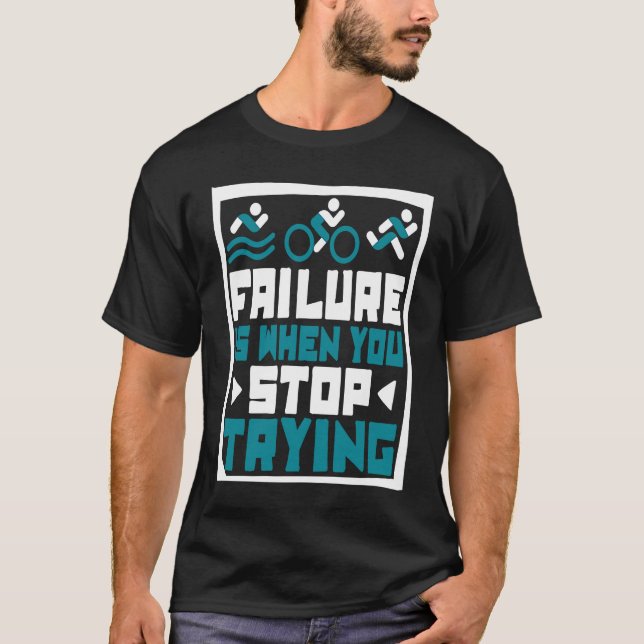 Camiseta Failure Is When You Stop Trying Triathlete Bike Tr (Frente)