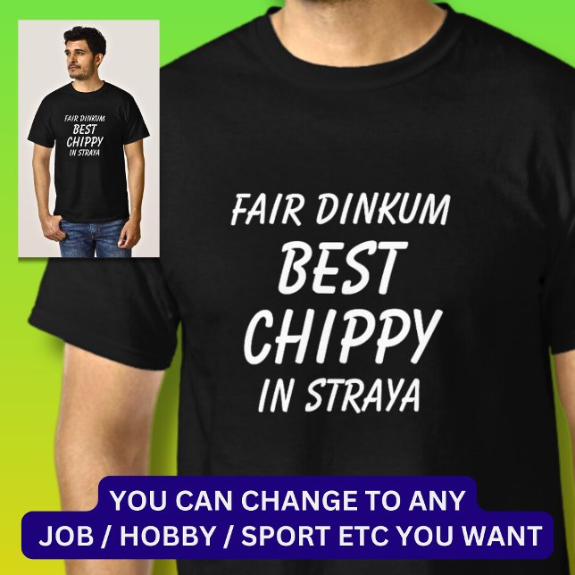 Camiseta Fair Dinkum BEST CHIPPY (Carpinteiro) em Straya (Criador carregado)