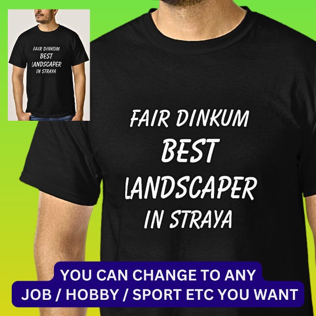 Camiseta Fair Dinkum BEST LANDSCAPER em Straya (Criador carregado)
