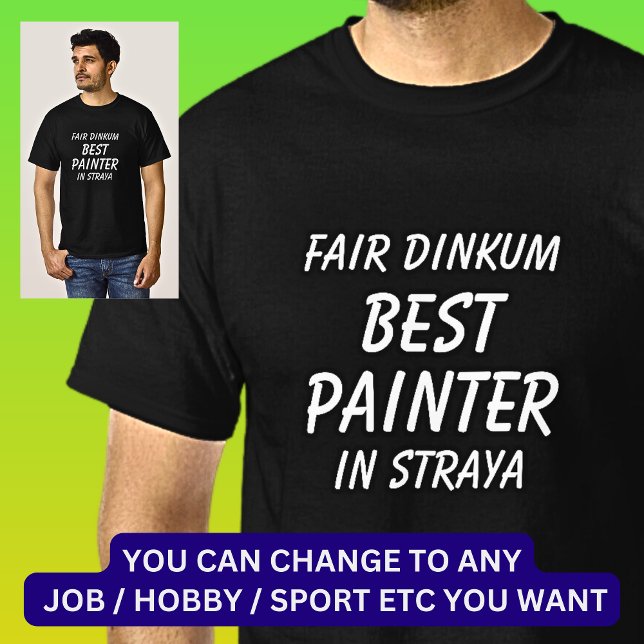 Camiseta Fair Dinkum BEST PAINTER em Straya (Criador carregado)