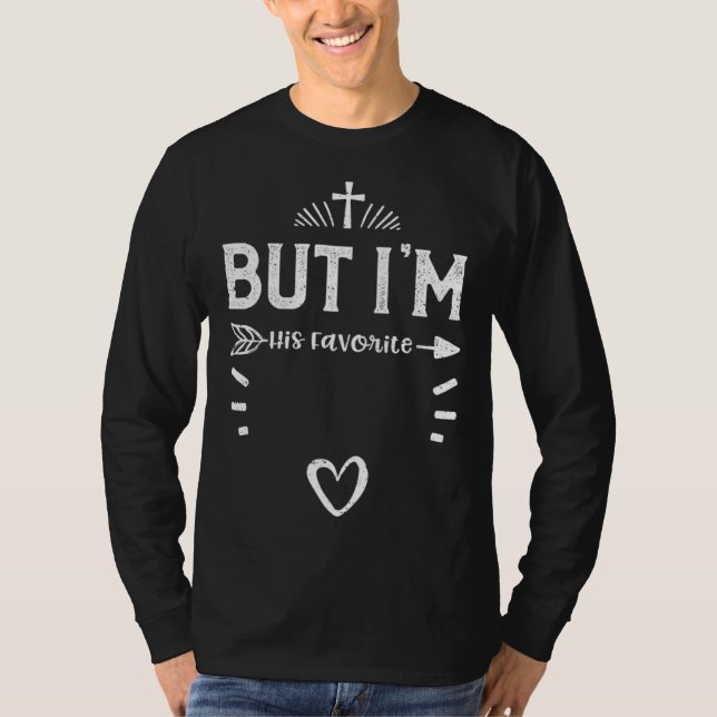 Camiseta Faith But I m His Favorite  Jesus Sayings (Frente)