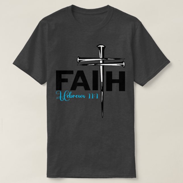 Camiseta Faith Cross Nails  Hebrews 11 1 Christian Faith Pr (Frente do Design)
