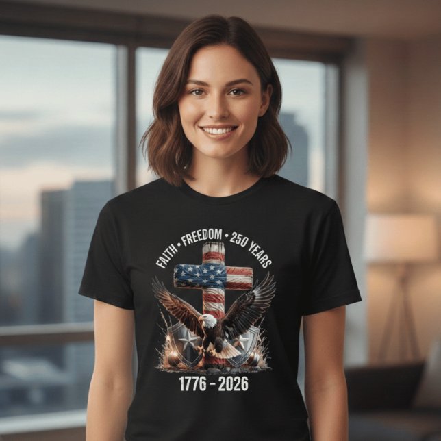 Camiseta Faith Freedom 250 Years | America 1776–2026 Patrio (Criador carregado)