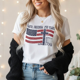 Camiseta Faith Freedom 250 Years| Christian Patriot USA 