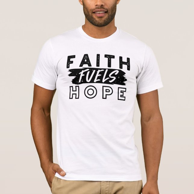 Camiseta Faith Fuels Hope Quote – Uplifting Christian Art (Frente)