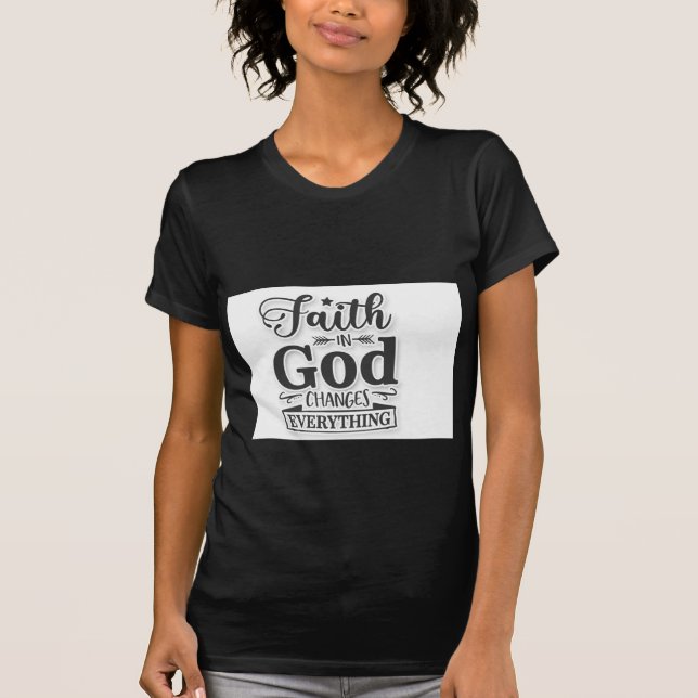 Camiseta Faith In God Changes Everything (Frente)