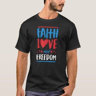 Camiseta Faith Love and Freedom Patriotic Christian 4th Of