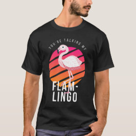 Camiseta Falando com meu Flamlingo Funny Flamingo Pun