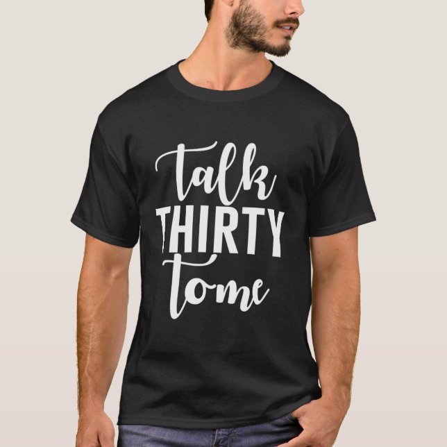 Camiseta Fale 30 Para Mim Dizendo (Frente)