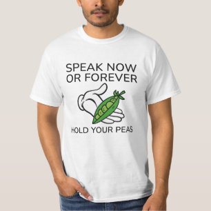 Camiseta Fale Agora Ou Para Sempre Segure Seus Ervilhas