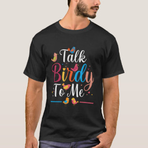Camiseta Fale Birdy Comigo Sobre O Pássaro Vendo Binocular