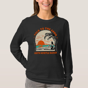 Camiseta Fale Com A Areia Norte De Myrtle Beach Ocean South