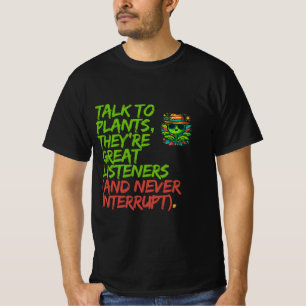 Camiseta Fale com as plantas: Funny Plant Lover Legal Desig