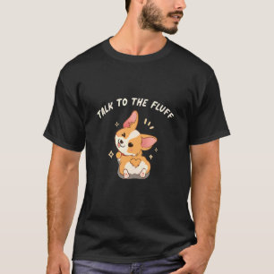 Camiseta Fale Com O Fluff Pembroke Welsh Corgi