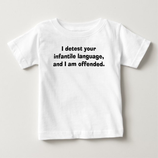 Camiseta Fale-me o bebê, mim detestam seu langua infantil… (Frente)