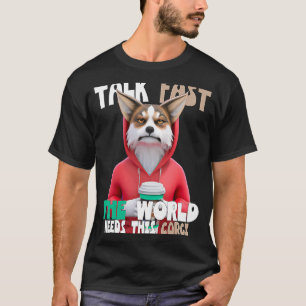 Camiseta Fale Rápido O Mundo Precisa Deste Corgi No Café Br
