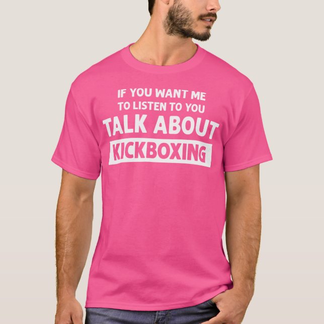 Camiseta Fale Sobre Kickboxing Engraçado (Frente)
