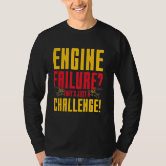 Camiseta Falha do motor de aviação é apenas um desafio idea