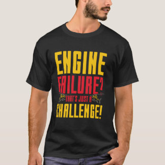 Camiseta Falha do motor de aviação é apenas um desafio idea