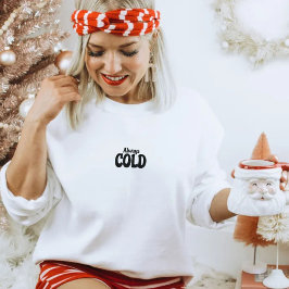 Camiseta Fall, Autumn, Winter Christmas Always Cold Quote
