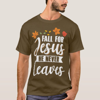 Camiseta Fall for Jesus He Never Leaves Christian Religious