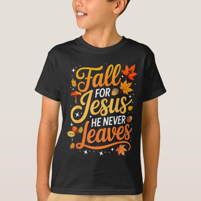 Camiseta Fall For Jesus He Never Leaves Leaves Autumn Chris (Frente)