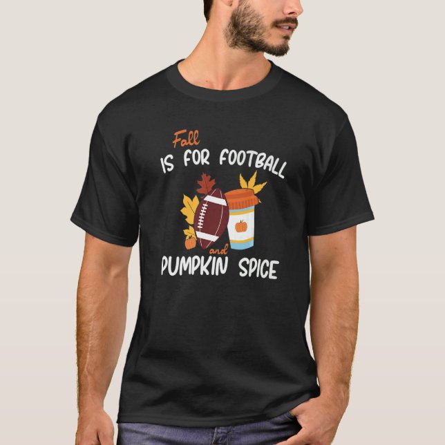 Camiseta Fall Is For Football And Pumpkin Spice Family Than (Frente)
