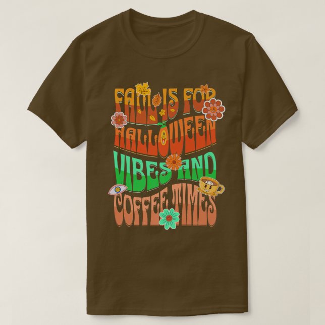 Camiseta Fall Is For Halloween Vibes And Coffee Times  (Frente do Design)