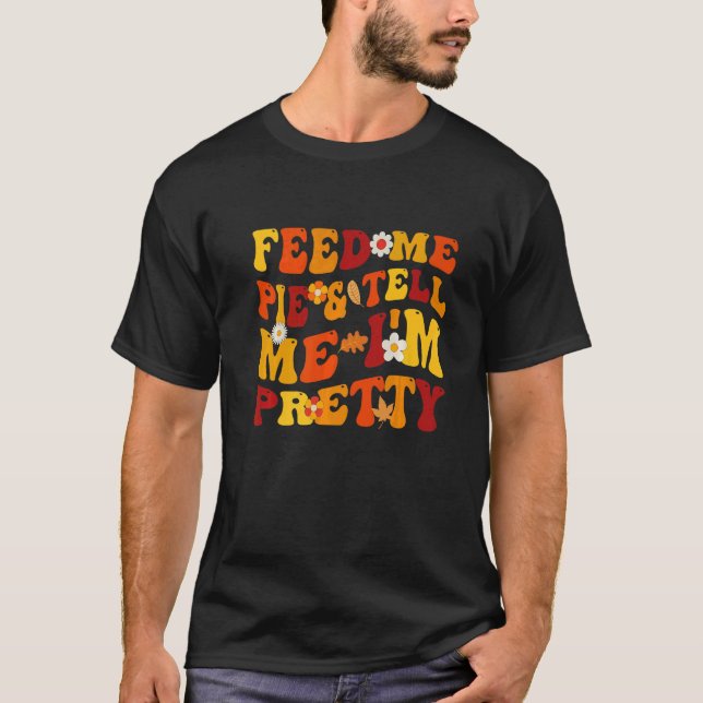 Camiseta Fall me alimente torta e diga que sou bonito graça (Frente)