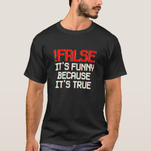 Camiseta !Falso - É engraçado porque é programação ver