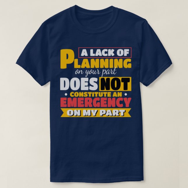 Camiseta Falta de planejamento da sua parte, Gift (Frente do Design)